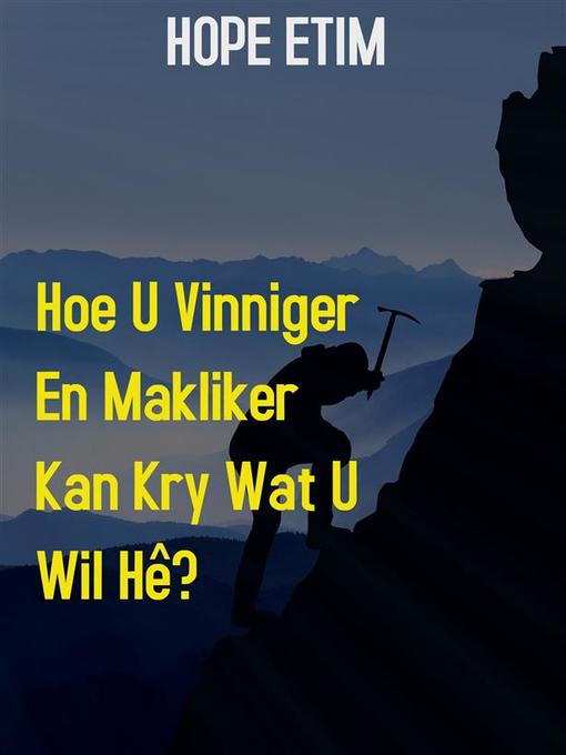 Title details for Hoe U Vinniger en Makliker te kry wat u wil hê by Hope Etim - Available